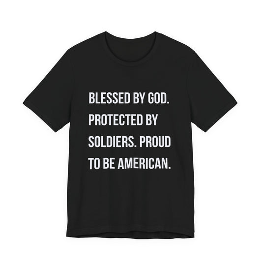 "Blessed by God. Protected by Soldiers. Proud to Be American."