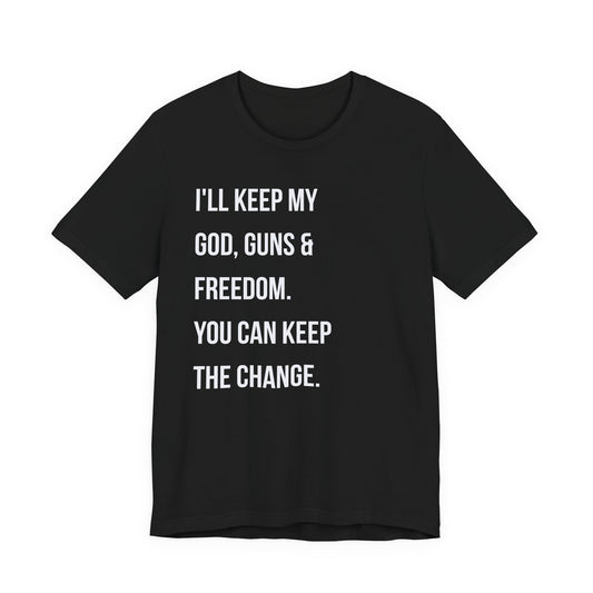 Patriotic Statement Tee — "I'll Keep My God, Guns & Freedom" Graphic T-Shirt
