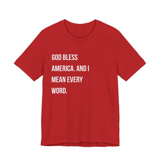 "God Bless America. And I Mean Every Word."