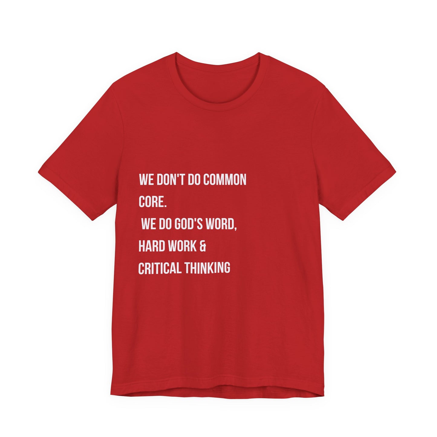 "We Don’t Do Common Core" Faith & Critical Thinking Tee