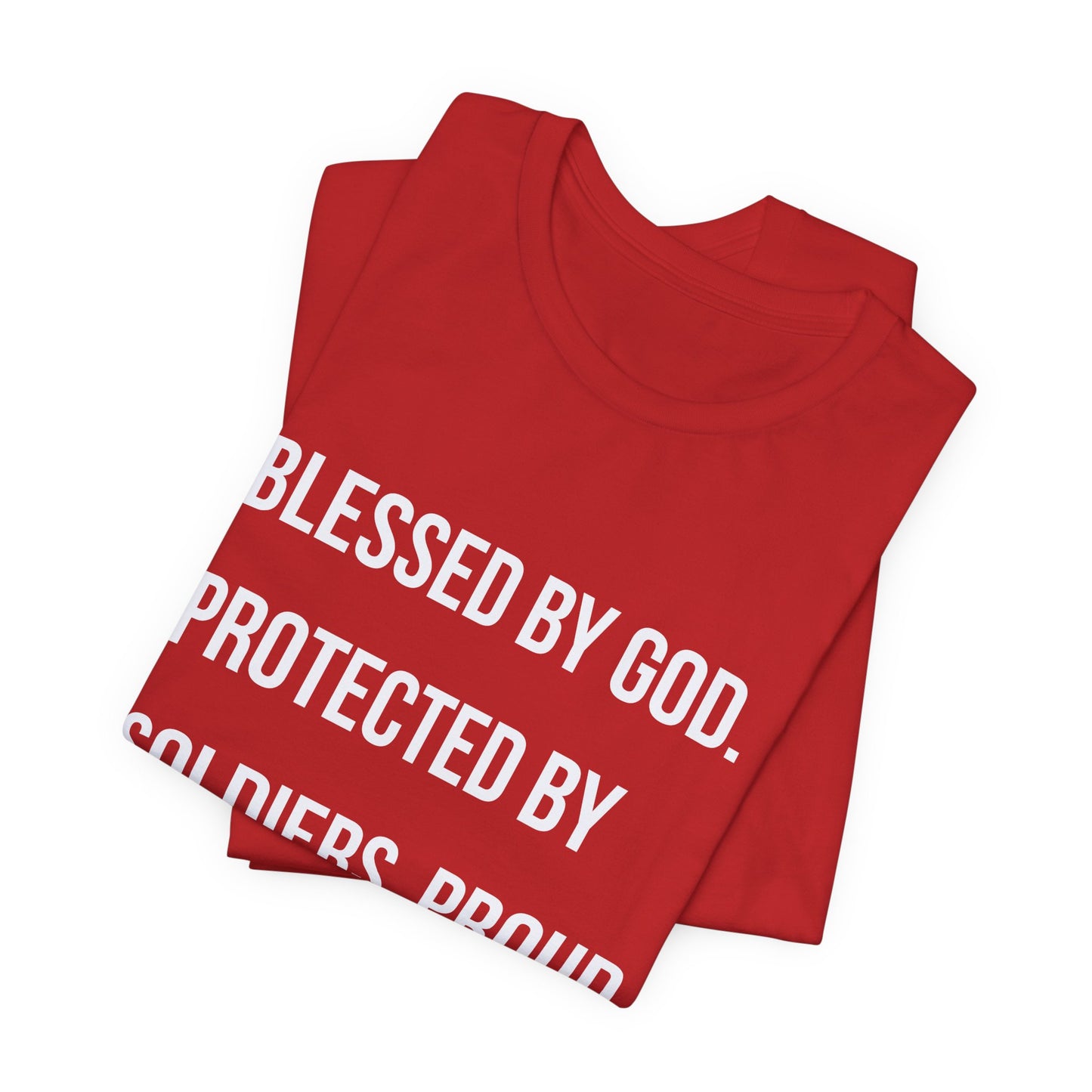 "Blessed by God. Protected by Soldiers. Proud to Be American."