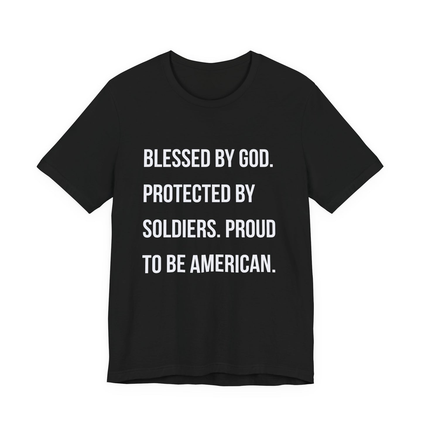 "Blessed by God. Protected by Soldiers. Proud to Be American."