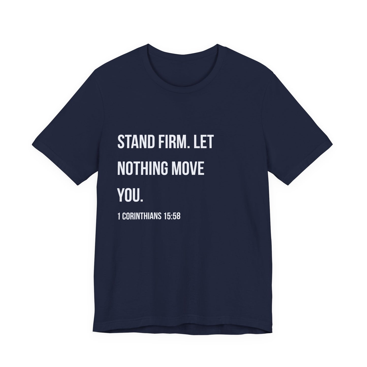 “Stand Firm. Let Nothing Move You.”