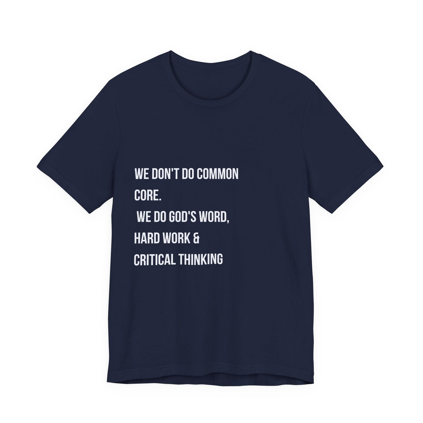 "We Don’t Do Common Core" Faith & Critical Thinking Tee