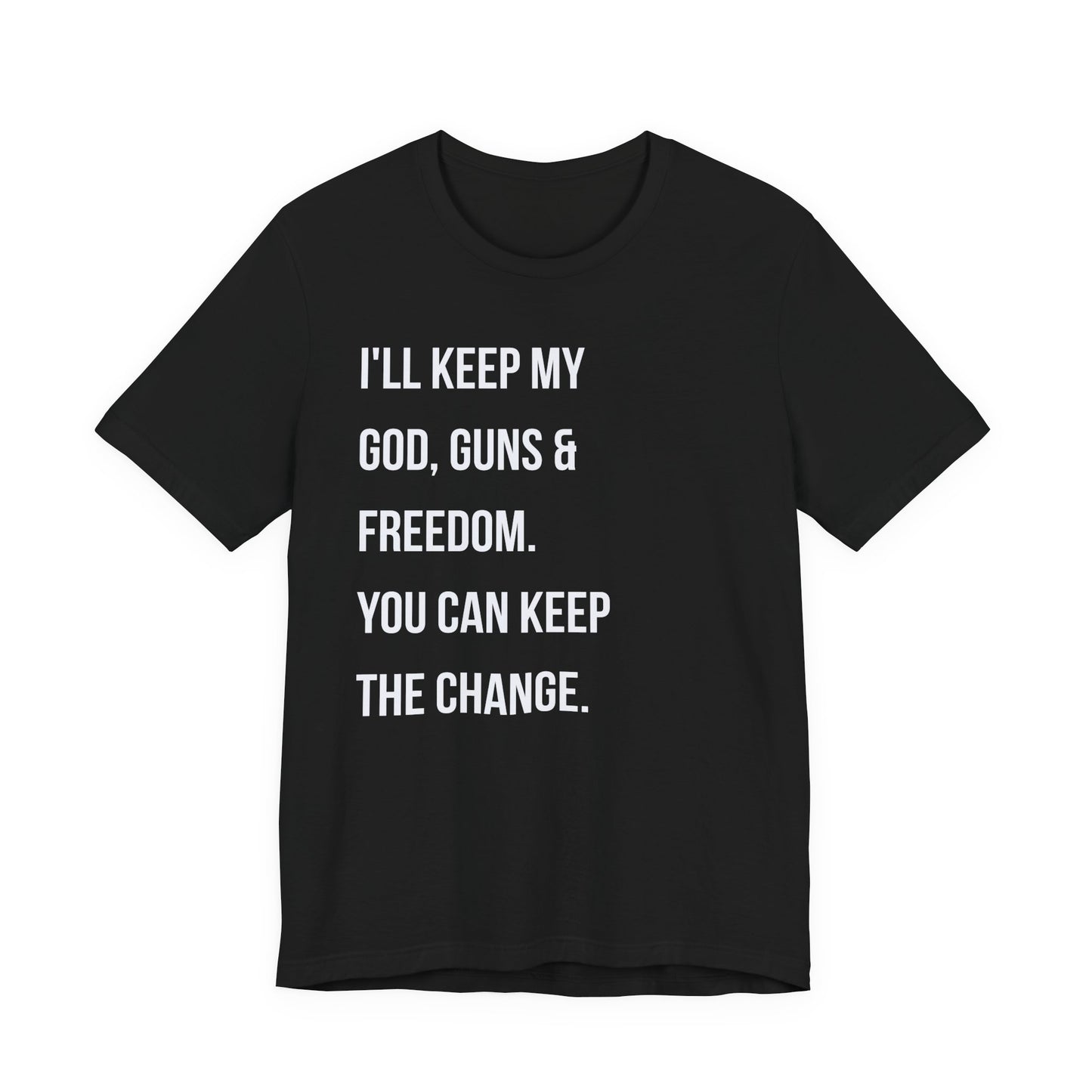 Patriotic Statement Tee — "I'll Keep My God, Guns & Freedom" Graphic T-Shirt
