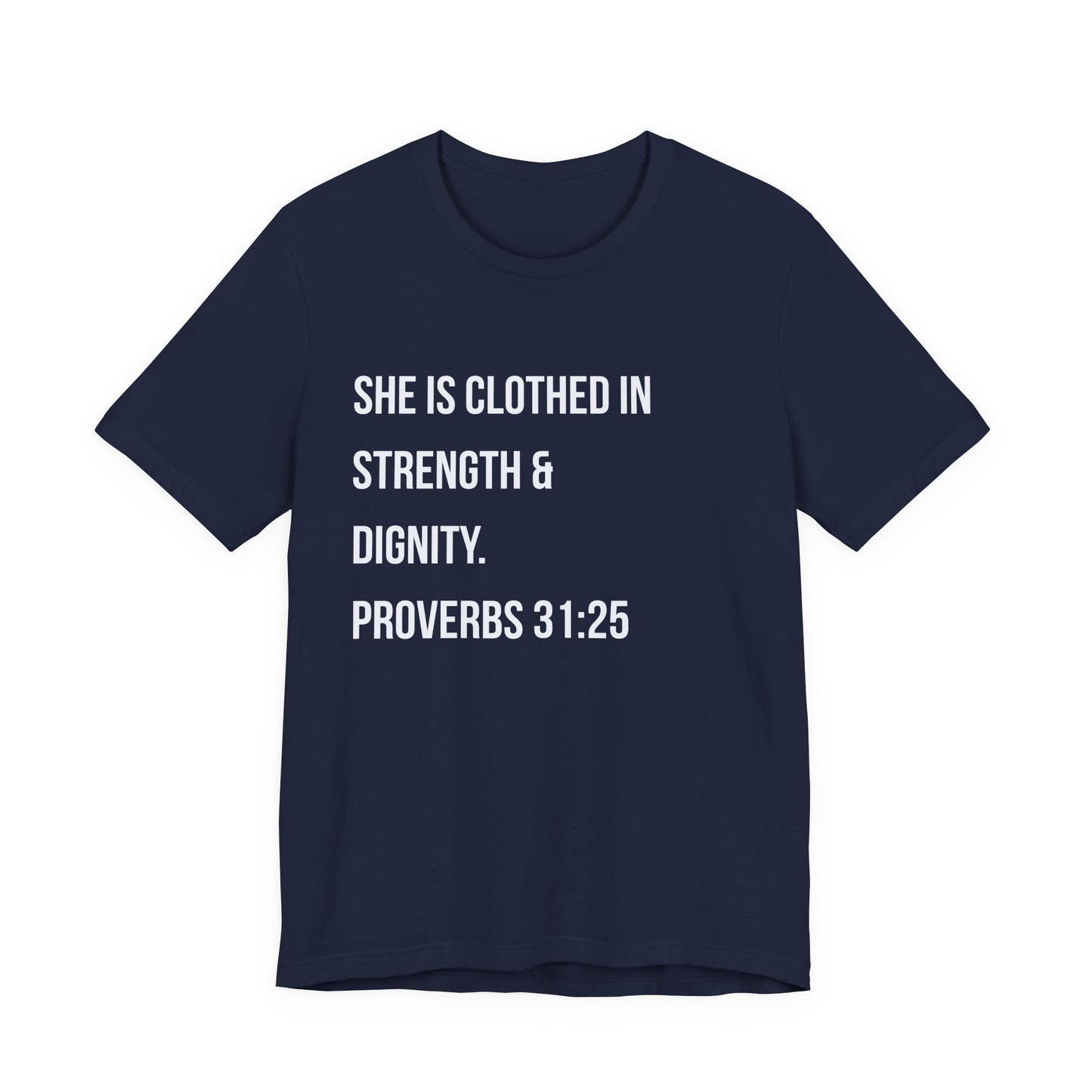 Proverbs 31:25 "She Is Clothed in Strength & Dignity" Tee