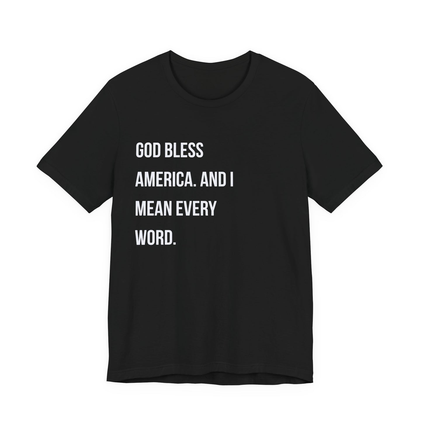 "God Bless America. And I Mean Every Word."
