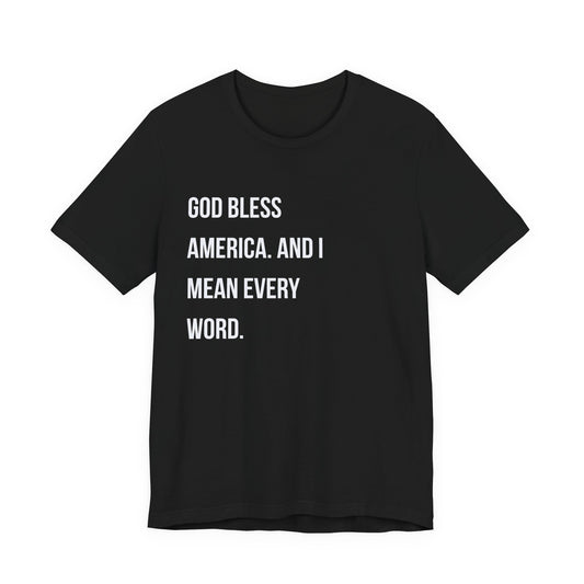 "God Bless America. And I Mean Every Word."