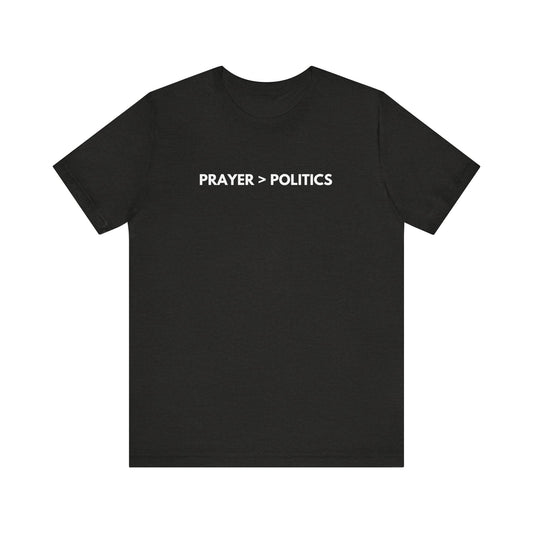 Prayer Over Politics Unisex Tee,
