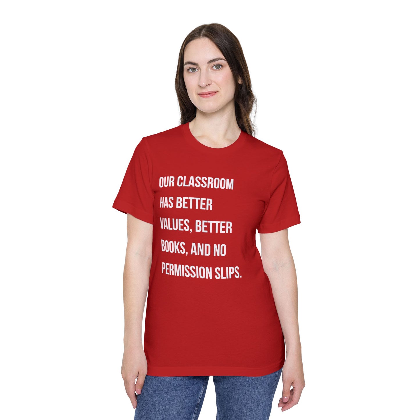 Teacher T-Shirt — "Our Classroom Has Better Values, Better Books, And No Permission Slips"
