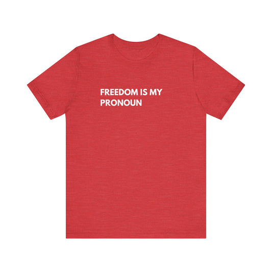 Freedom Is My Pronoun Tee
