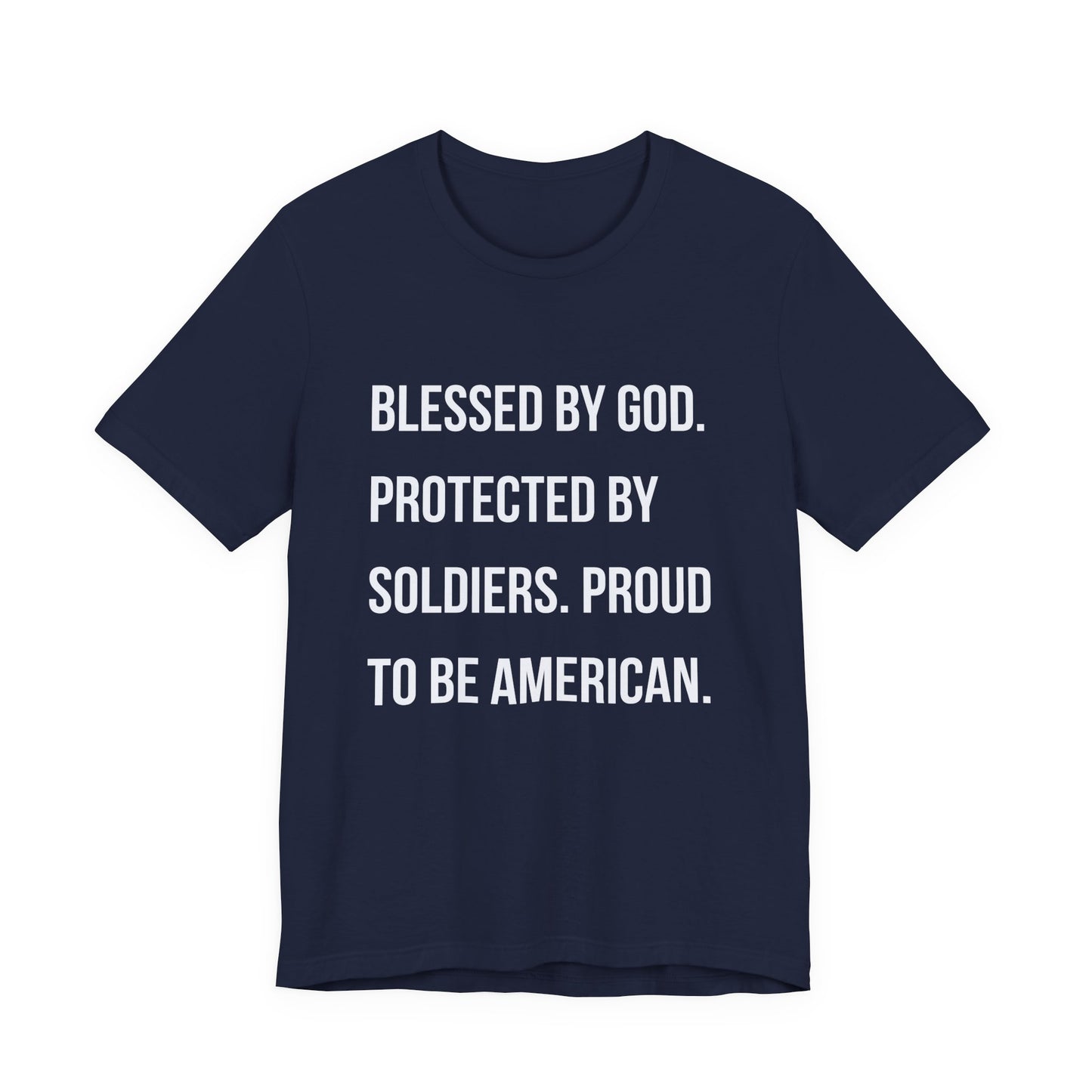 "Blessed by God. Protected by Soldiers. Proud to Be American."