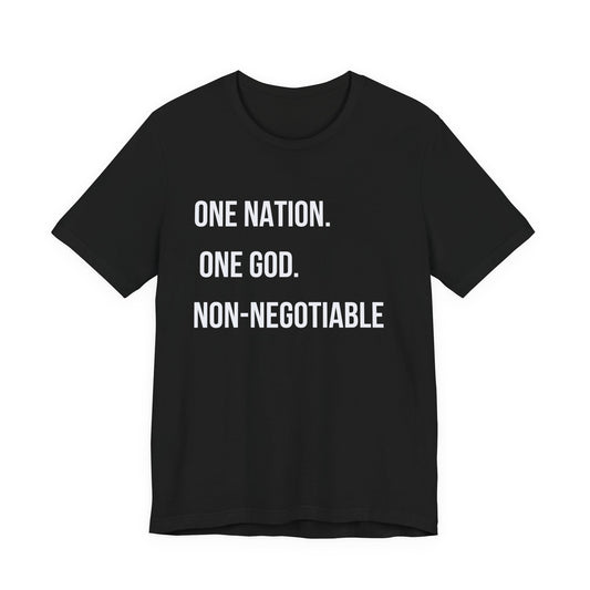 One Nation. One God. Non-Negotiable. T-Shirt
