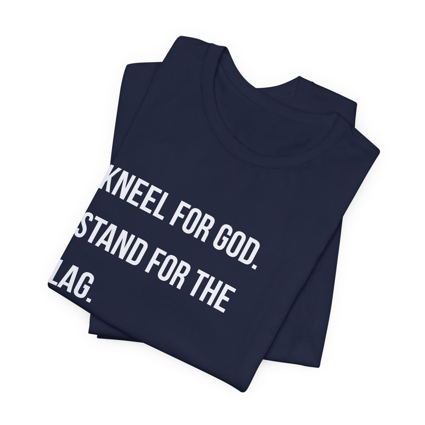 "I Kneel for God. I Stand for the Flag. That's Final."  Tee