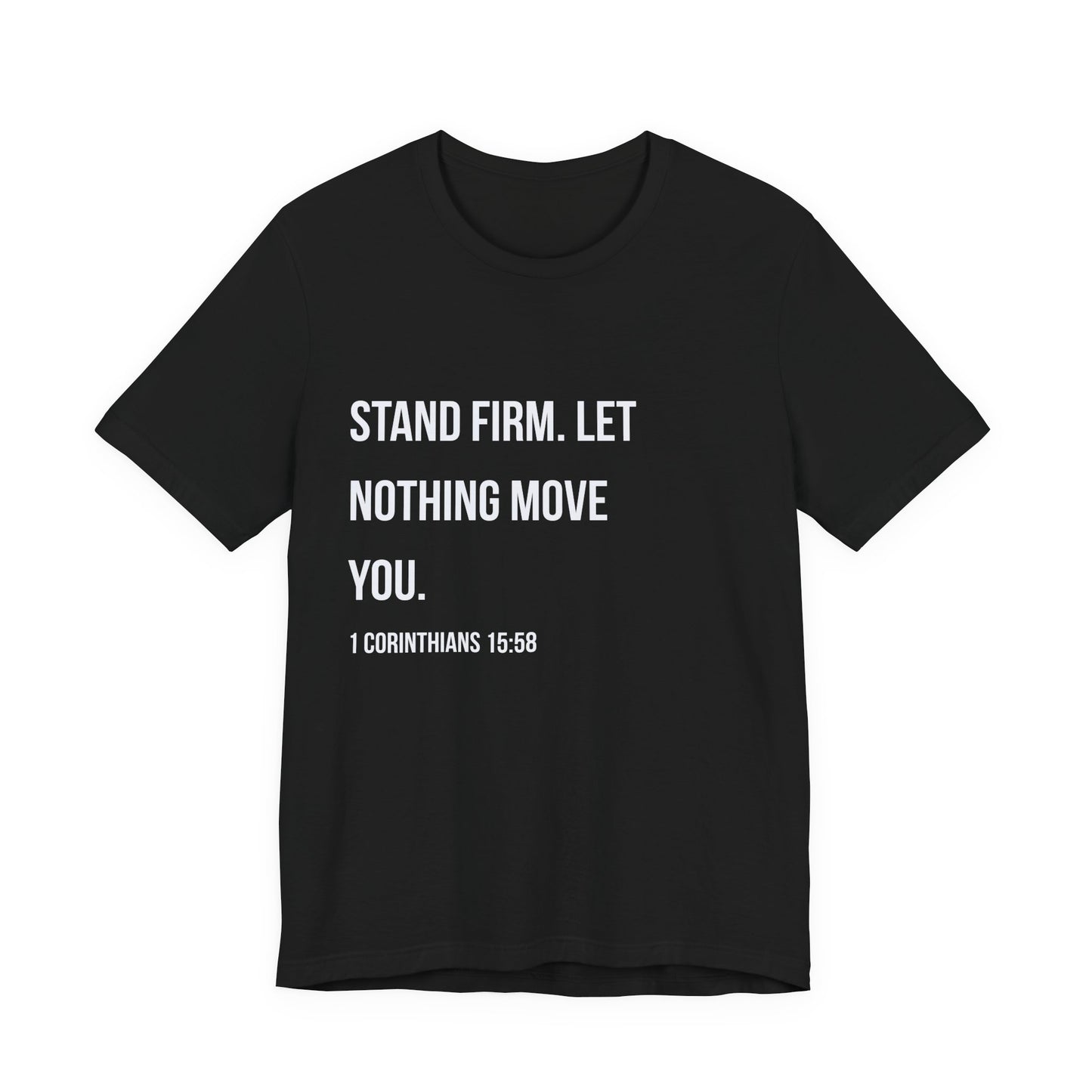 “Stand Firm. Let Nothing Move You.”